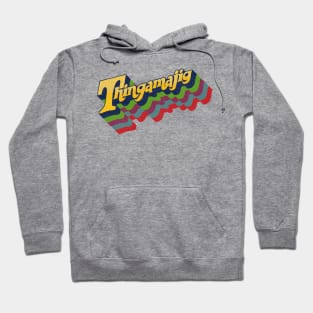 Thingamajig Hoodie